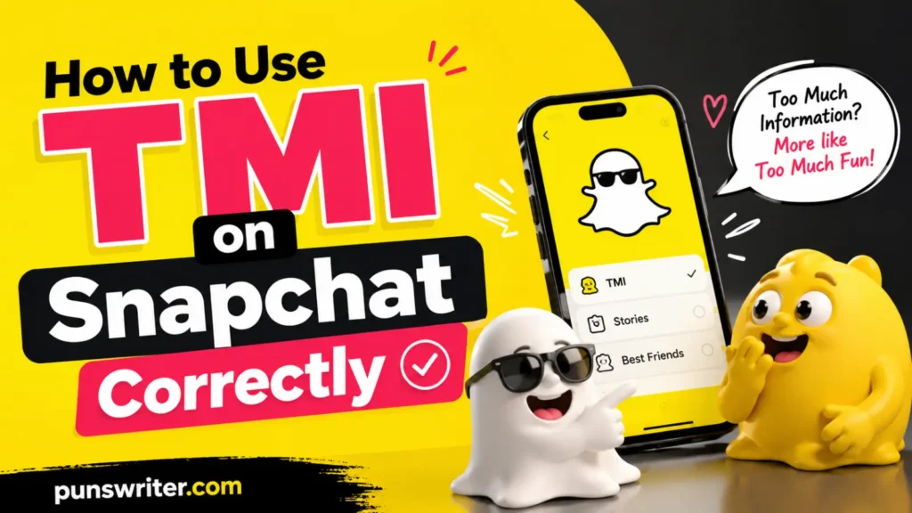 How to Use TMI on Snapchat Correctly