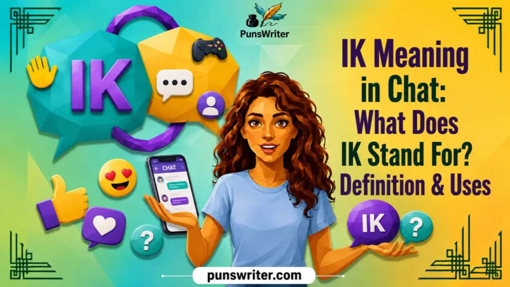 IK Meaning in Chat: What Does IK Stand For? Definition & Uses